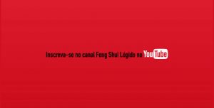 Inscreva-se no canal Feng Shui Lógico no YouTube